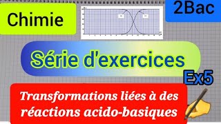 transformations liées à des réactions acido basiques  dosage exercice 5  2 bac الثانية بكالوريا [upl. by Odine]