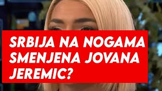 SRBIJA NA NOGAMA SMENJENA JOVANA JEREMIC  EVO KO VODI EMISIJU UMESTO NJE [upl. by Ugo]