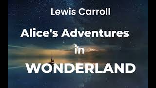 «Alices Adventures in Wonderland» by Lewis Carroll  Childrens fairy tale  Librivox recording [upl. by Noswad]