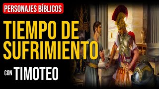 Timoteo Todos sufriremos en algún momento  Personajes Bíblicos [upl. by Cordell]