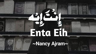 Enta Eih إنْتَ إِيْه  Nancy Ajram  Lirik amp Terjemahan  Viral di Tiktok [upl. by Embry]