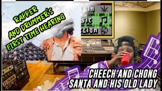 RAPPER amp DRUMMERS FIRST TIME HEARING Cheech amp Chong  Santa and His Old Lady [upl. by Icyak922]