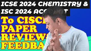 ICSE Chemistry 2024 Analysis Students Reactions and School Feedback 🔥ISC 2024 Account Board Paper [upl. by Idham]