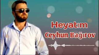 Ceyhun Bagirov  Ay Menim Heyatim 2024 [upl. by Yance950]