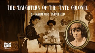 The Daughters of the Late Colonel  Katherine Mansfield  A Bitesized Audiobook [upl. by Aleihs]