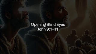 Opening Blind Eyes  John 9141 [upl. by Niobe]