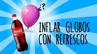 Cómo inflar un globo con Coca Cola [upl. by Fiorenza]