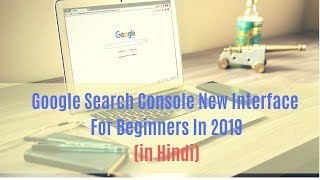 Google Search Console New Interface For Beginners in 2019 in Hindi [upl. by Cosma57]