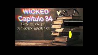 Wicked  Audiolibro  Capitulo 34 [upl. by Anetsirk]