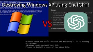 Destroying Windows XP using ChatGPT [upl. by Ilana]