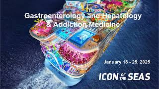 Gastroenterology and Hepatology amp Addiction Medicine 2025  Royal Caribbeans Icon of the Seas [upl. by Bensky125]