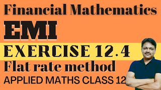 EMI part 1 Flat rate method  Financial mathematics lecture 3  Applied Maths class 12 Gaur Classes [upl. by Htnicayh]