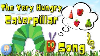 The Very Hungry Caterpillar Song  Sing Along  Eric Carle [upl. by Oicnaneb670]