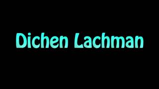 Learn How To Pronounce Dichen Lachman [upl. by Anived]