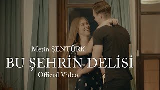 Metin Şentürk  Bu Şehrin Delisi Official Video [upl. by Odlamur530]