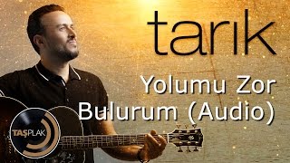 Tarık  Yolumu Zor Bulurum Audio [upl. by Gayner166]