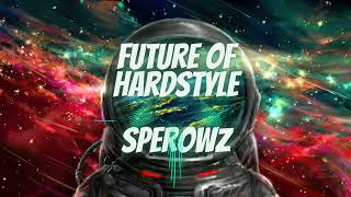 Sperowz  Future Of Hardstyle HQ [upl. by Elkraps609]