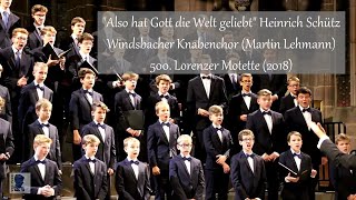 Windsbacher Knabenchor  quotAlso hat Gott die Welt geliebtquot Schütz  500 Lorenzer Motette 2018 [upl. by Eldreeda]