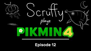 Scruffy Plays Pikmin 4  Episode 12 [upl. by Atilrep]