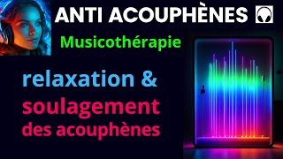 Anti Acouphènes Musicothérapie Relaxation et Soulagement des Acouphènes [upl. by Norym]