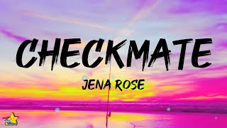 Jena Rose  Checkmate Lyrics [upl. by Krissy32]