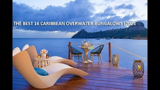 THE 16 BEST CARIBBEAN OVERWATER BUNGALOWS 2024 [upl. by Nilyarg]