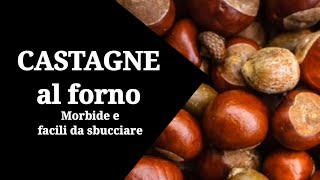 Castagne al forno morbide e facili da sbucciare [upl. by Kristos124]