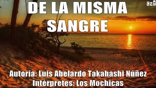 Los Mochicas  De La Misma Sangre Letras [upl. by Philipa]