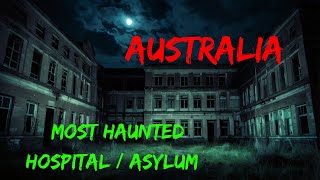 Top 10 Most Haunted Hospitals amp Asylums in Australia  Chilling Ghost Encounters  Haunted [upl. by Ennaoj]