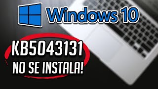 No Puedo Instalar o Descargar la Actualizacion KB5043131 en Windows 10 [upl. by Odrareg559]