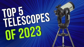 Top 5 BEST Telescopes of 2023 [upl. by Yraek116]