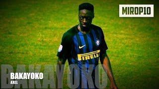 AXEL BAKAYOKO ✭ INTER ✭ THE TALENT ✭ Skills amp Goals ✭ [upl. by Rawdan903]