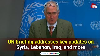 UN briefing addresses key updates on Syria Lebanon Iraq and more Dec 6 2024  MC NEWS [upl. by Neal450]