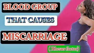 Blood Group that Causes Miscarriage  Rhesus factor [upl. by Idalia]