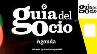 Agenda Madrid primera quincena de mayo 2017 en Guía del Ocio [upl. by Leuqram]