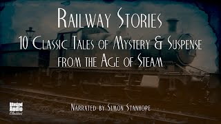 Ten Classic Railway Stories  A Bitesized Audio Compilation [upl. by Leoine]