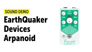 EarthQuaker Devices Arpanoid Sound Demo no talking [upl. by Nnylyrehc968]