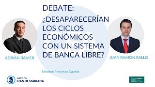 A Ravier y Juan Ramón Rallo  ¿Desaparecerían los ciclos económicos con un sistema de banca libre [upl. by Cloots]