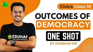 Outcomes Of Democracy  One Shot  Class 10 Civics  By Shubham Sir Eduhap [upl. by Relyk]