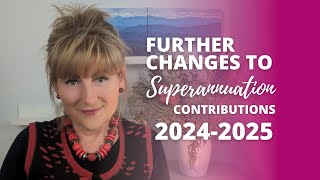 Further changes to super contributions in 202425 [upl. by Landy804]