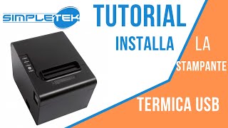 Tutorial Simpletek  come installare e configurare la stampante termica USB 80 mm [upl. by Airliah]