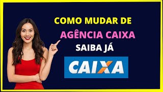 COMO MUDAR DE AGÊNCIA CAIXA [upl. by Cynera]