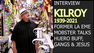 KILROY ROYBAL RIP INTERVIEW REUP KILROY TALKS HUERO BUFF LA EME GANGS AND A WAY OUT [upl. by Guido]