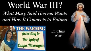 World War III Mary at Cuapa Tells What Heaven Wants  Explaining the Faith with Fr Chris Alar [upl. by Yelserp]