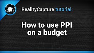 RealityCapture tutorial How to use PPI licensing on a budget [upl. by Trilbie]