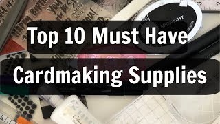 Top 10 Must Have Cardmaking Supplies stamping must haves [upl. by Merrily943]