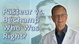 The Bitter Battle Between Louis Pasteur and Antoine Béchamp … and What It Means For You [upl. by Ailaham]