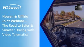 Howen amp Uffizio Joint Webinar  The Road to Safer amp Smarter Driving with Video Telematics [upl. by Aicad]