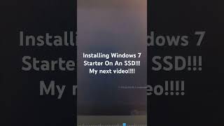 Installing Windows 7 Starter On An SSD My Next Video [upl. by Htenaj]