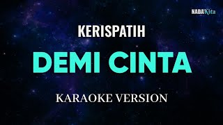 Kerispatih  Demi Cinta Karaoke Pop [upl. by Ssitnerp]